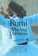 Rumi und die wirbelnden Derwische - Eine Geschichte des Lebens und der Rituale der Derwische in der Türkei - Rumi and the Whirling Dervishes - A History of the Lives and Rituals of the Dervishes of Turkey