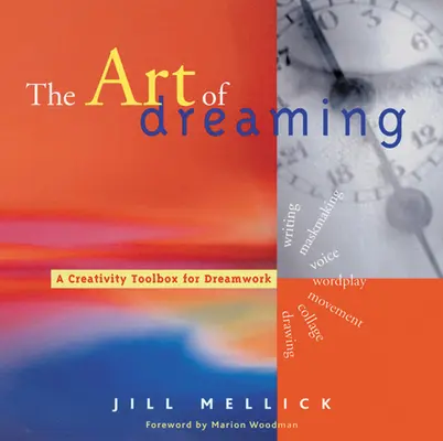 Die Kunst des Träumens: Werkzeuge für kreative Traumarbeit (Selbstberatung durch Traumarbeit im Jungschen Stil) - The Art of Dreaming: Tools for Creative Dream Work (Self-Counseling Through Jungian-Style Dream Working)