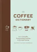 Kaffee-Lexikon - Kaffee von A bis Z, von Anbau und Röstung bis zu Zubereitung und Verkostung - Coffee Dictionary - An A-Z of coffee, from growing & roasting to brewing & tasting