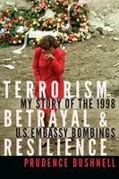 Terrorismus, Verrat und Resilienz: Meine Geschichte der Bombenanschläge auf die US-Botschaft 1998 - Terrorism, Betrayal, and Resilience: My Story of the 1998 U.S. Embassy Bombings