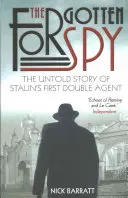 Der vergessene Spion: Die unerzählte Geschichte von Stalins erstem britischen Maulwurf - The Forgotten Spy: The Untold Story of Stalin's First British Mole