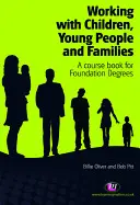 Arbeit mit Kindern, jungen Menschen und Familien: Ein Kursbuch für Grundstudiengänge - Working with Children, Young People and Families: A Course Book for Foundation Degrees