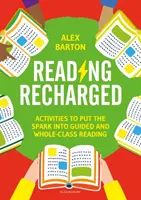 Reading Recharged - Aktivitäten zur Förderung des Lesens unter Anleitung und in der ganzen Klasse - Reading Recharged - Activities to put the spark into guided and whole-class reading