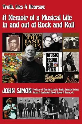 Wahrheit, Lügen und Hörensagen: Erinnerungen an ein musikalisches Leben in und außerhalb des Rock and Roll - Truth, Lies & Hearsay: A Memoir Of A Musical Life In And Out Of Rock And Roll