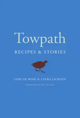 Treidelpfad: Rezepte und Geschichten - Towpath: Recipes and Stories