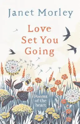 Die Liebe hat dich auf den Weg gebracht: Gedichte des Herzens - Love Set You Going: Poems of the Heart