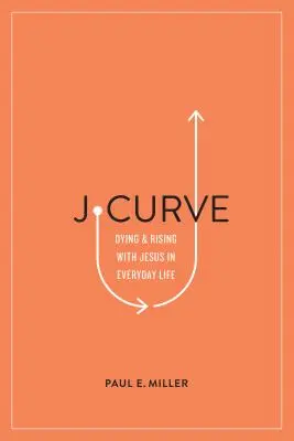 J-Kurve: Sterben und Auferstehen mit Jesus im alltäglichen Leben - J-Curve: Dying and Rising with Jesus in Everyday Life