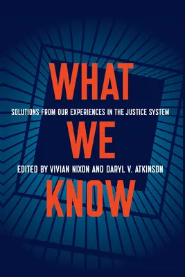 Was wir wissen: Lösungen aus unseren Erfahrungen im Justizsystem - What We Know: Solutions from Our Experiences in the Justice System