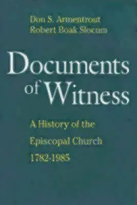 Dokumente des Zeugnisses: Eine Geschichte der Episkopalkirche - Documents of Witness: A History of the Episcopal Church