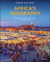 Afrikas Geografie - Die Dynamik von Orten, Kulturen und Volkswirtschaften - Africa's Geography - Dynamics of Place, Cultures, and Economies