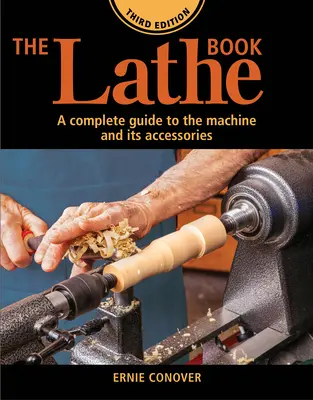 Das Drehbankbuch 3. Auflage: Ein vollständiger Leitfaden für die Maschine und ihr Zubehör - The Lathe Book 3rd Edition: A Complete Guide to the Machine and Its Accessories