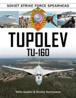 Tupolew Tu-160: Die Speerspitze der sowjetischen Kampftruppen - Tupolev Tu-160: Soviet Strike Force Spearhead