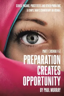 Vorbereitung schafft Gelegenheiten: Teil 1 (Josua 1-5) - Preparation Creates Opportunity: Part 1 (Joshua 1-5)