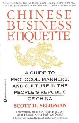 Chinesische Business-Etikette: Ein Leitfaden für Protokoll, Umgangsformen und Kultur in der Volksrepublik China - Chinese Business Etiquette: A Guide to Protocol, Manners, and Culture in Thepeople's Republic of China