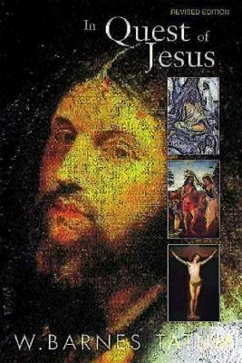 Auf der Suche nach Jesus: Überarbeitete und vergrößerte Ausgabe - In Quest of Jesus: Revised and Enlarged Edition