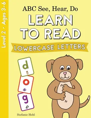 ABC Sehen, Hören, Tun Stufe 2: Kleinbuchstaben lesen lernen - ABC See, Hear, Do Level 2: Learn to Read Lowercase Letters