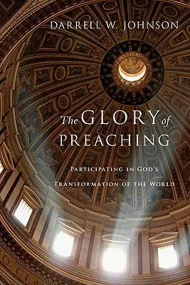 Die Herrlichkeit der Predigt: Teilhabe an Gottes Verwandlung der Welt - The Glory of Preaching: Participating in God's Transformation of the World