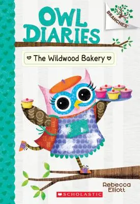 Die Wildwood-Bäckerei: Ein Zweigbuch (Eulentagebücher #7), 7 - The Wildwood Bakery: A Branches Book (Owl Diaries #7), 7