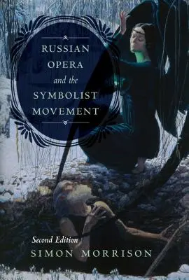 Russische Oper und die symbolistische Bewegung, zweite Auflage - Russian Opera and the Symbolist Movement, Second Edition