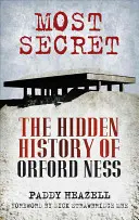 Höchst geheim - Die verborgene Geschichte von Orford Ness - Most Secret - The Hidden History of Orford Ness