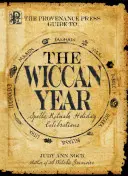 Der Provenance Press Leitfaden für das Wicca-Jahr: Ein ganzjähriger Leitfaden für Zaubersprüche, Rituale und Feiertage - The Provenance Press Guide to the Wiccan Year: A Year Round Guide to Spells, Rituals, and Holiday Celebrations