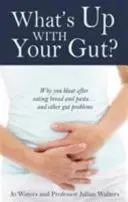 Was ist mit deinem Darm los? - Warum Sie sich nach dem Verzehr von Brot und Nudeln aufblähen ... und andere Darmprobleme - What's Up with Your Gut? - Why You Bloat After Eating Bread and Pasta...and Other Gut Problems