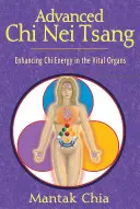 Fortgeschrittenes Chi Nei Tsang: Verbesserung der Chi-Energie in den lebenswichtigen Organen - Advanced Chi Nei Tsang: Enhancing Chi Energy in the Vital Organs