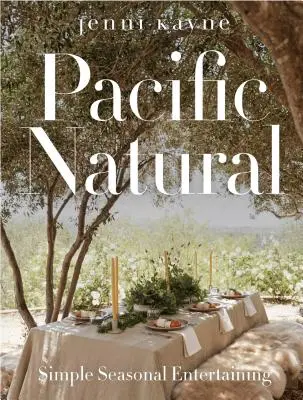 Pacific Natural: Einfache saisonale Unterhaltung - Pacific Natural: Simple Seasonal Entertaining
