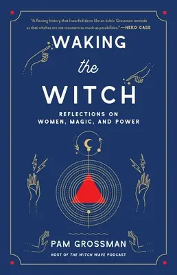 Das Erwachen der Hexe: Überlegungen zu Frauen, Magie und Macht - Waking the Witch: Reflections on Women, Magic, and Power