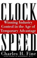 Clockspeed: Die Kontrolle der Industrie im Zeitalter des temporären Vorteils gewinnen (überarbeitet) - Clockspeed: Winning Industry Control in the Age of Temporary Advantage (Revised)