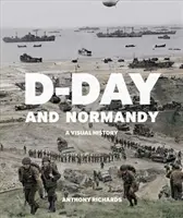 D-Day und Normandie: Eine visuelle Geschichte - D-Day and Normandy: A Visual History