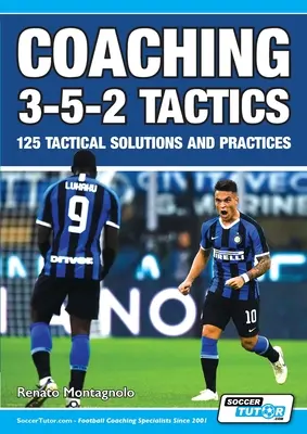 Coaching 3-5-2 Tactics - 125 taktische Lösungen und Praktiken - Coaching 3-5-2 Tactics - 125 Tactical Solutions & Practices