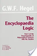 Enzyklopädie der Logik - Teil I der Enzyklopädie der philosophischen Wissenschaften mit der Zustze - Encyclopaedia Logic - Part I of the Encyclopaedia of the Philosophical Sciences with the Zustze