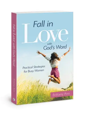 Verliebe dich in Gottes Wort: Praktische Strategien für vielbeschäftigte Frauen - Fall in Love with God's Word: Practical Strategies for Busy Women
