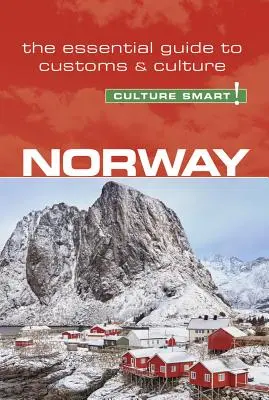 Norwegen - Culture Smart!, Band 99: Der unverzichtbare Leitfaden für Brauchtum und Kultur - Norway - Culture Smart!, Volume 99: The Essential Guide to Customs & Culture