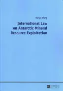 Internationales Recht zur Ausbeutung der mineralischen Ressourcen der Antarktis - International Law on Antarctic Mineral Resource Exploitation