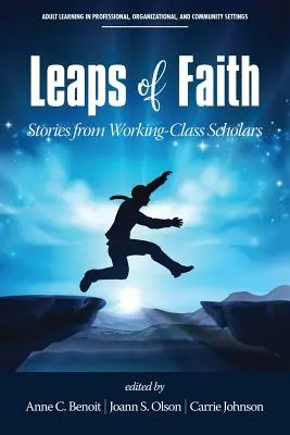 Sprünge des Glaubens: Geschichten von Gelehrten aus der Arbeiterklasse - Leaps of Faith: Stories from Working-Class Scholars