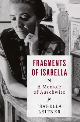Fragmente von Isabella: Eine Erinnerung an Auschwitz - Fragments of Isabella: A Memoir of Auschwitz
