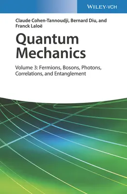 Quantenmechanik, Band 3: Fermionen, Bosonen, Photonen, Korrelationen und Verschränkung - Quantum Mechanics, Volume 3: Fermions, Bosons, Photons, Correlations, and Entanglement