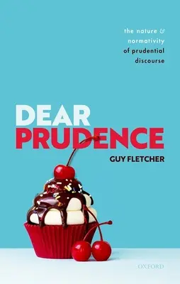 Liebe Prudence: Das Wesen und die Normativität des Klugheitsdiskurses - Dear Prudence: The Nature and Normativity of Prudential Discourse