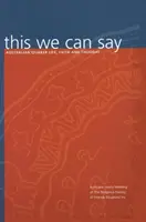 Das können wir sagen: Leben, Glauben und Denken der australischen Quäker ((quakers) Society of Friends) - This We Can Say: Australian Quaker Life, Faith and Thought ((quakers) Society of Friends)