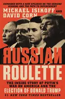 Russisches Roulette: Die Insider-Geschichte von Putins Krieg gegen Amerika und der Wahl von Donald Trump - Russian Roulette: The Inside Story of Putin's War on America and the Election of Donald Trump