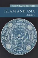 Der Islam und Asien: Eine Geschichte - Islam and Asia: A History