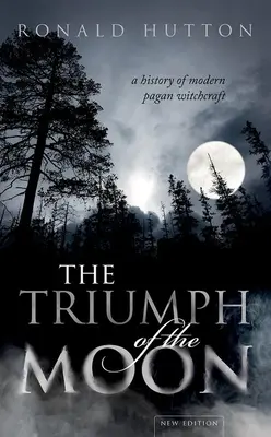 Der Triumph des Mondes: Eine Geschichte des modernen heidnischen Hexenwesens - The Triumph of the Moon: A History of Modern Pagan Witchcraft