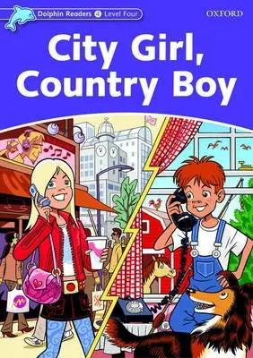 Dolphin Readers: Stufe 4: 625-Wort-Wortschatz City Girl, Country Boy - Dolphin Readers: Level 4: 625-Word Vocabulary City Girl, Country Boy