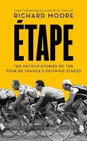 Etape - Die unerzählten Geschichten der entscheidenden Etappen der Tour De France - Etape - The Untold Stories of the Tour De France's Defining Stages