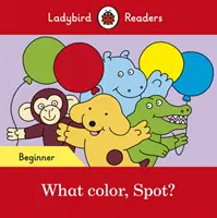 Welche Farbe, Spot? - Ladybird Readers Anfängerstufe - What color, Spot? - Ladybird Readers Beginner Level