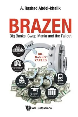 Dreist: Großbanken, Swap-Manie und die Folgen - Brazen: Big Banks, Swap Mania and the Fallout