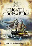 Fregatten, Schaluppen und Briggs - Frigates, Sloops and Brigs