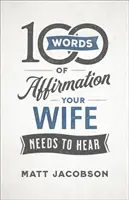 100 Worte der Bekräftigung, die Ihre Frau hören muss - 100 Words of Affirmation Your Wife Needs to Hear